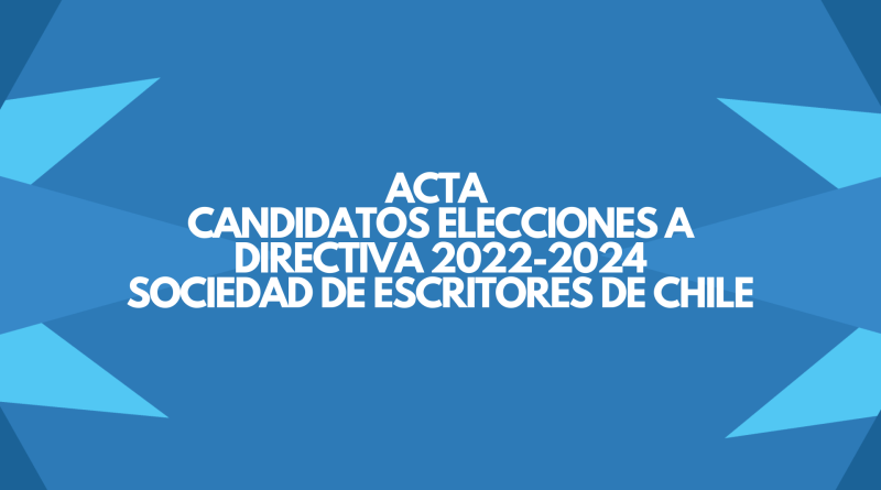 ACTA CANDIDATOS ELECCIONES A DIRECTIVA 2022-2024 SOCIEDAD DE ESCRITORES DE CHILE